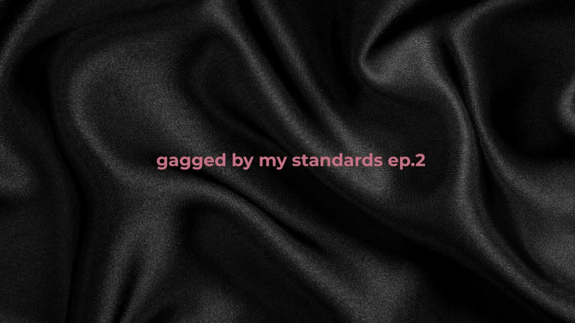 Gagged By My Standards - EP2: Who Told You To Speak?
