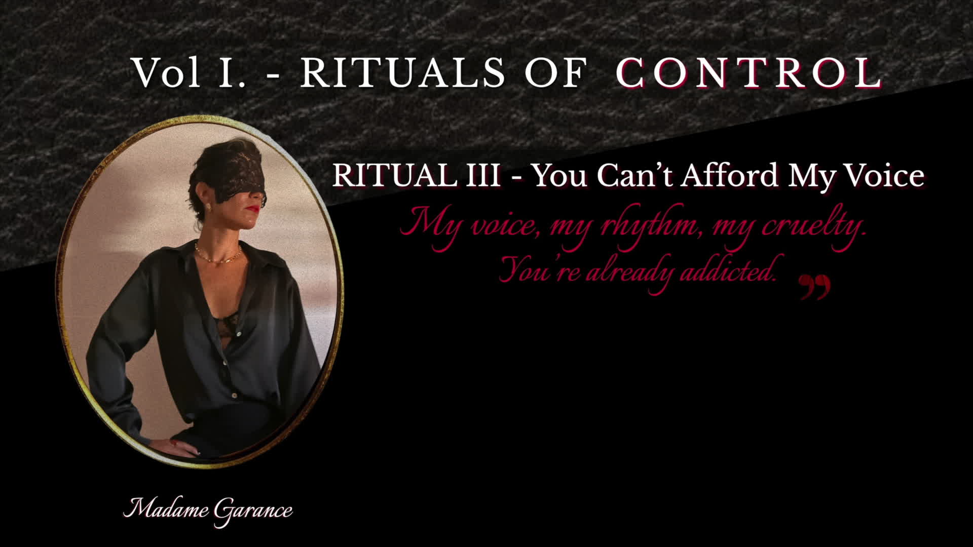 Ritual III - You Can't Afford My Voice | Silken Cut By Madame Garance