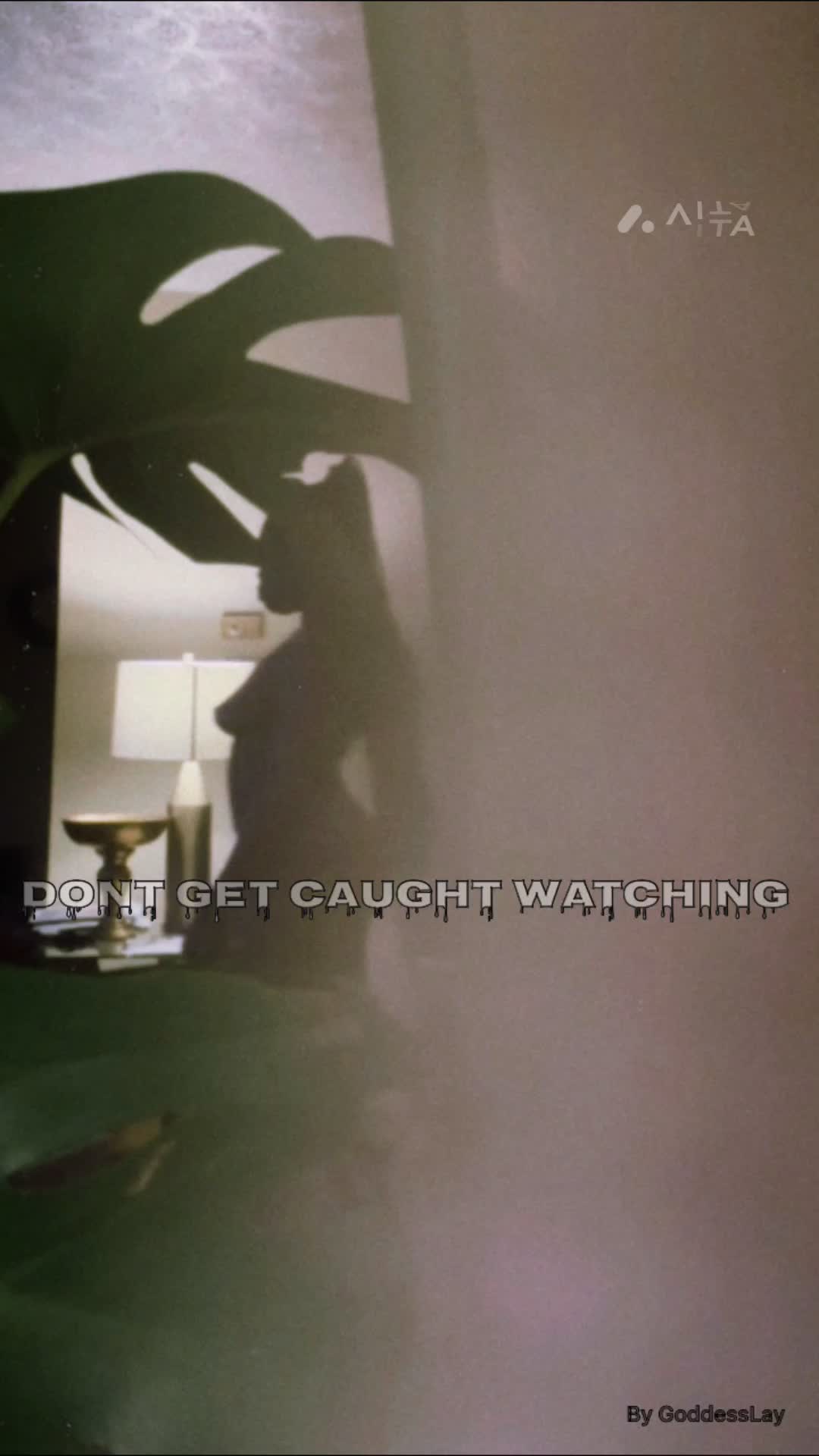Don't Get Caught Watching