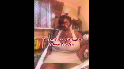 Findom Therapy-Fantasy Titnosis: I Snap You Send