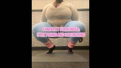 Gym Brat Surrender: Stretching And Scrunching