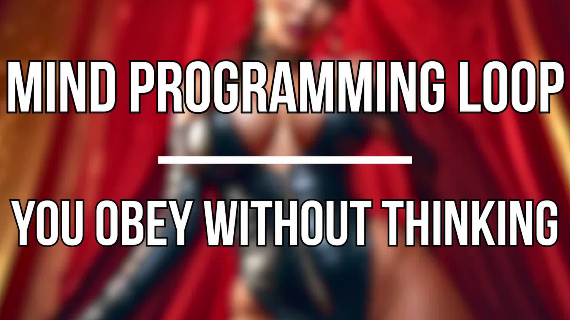 Mind Programming Loop - You Obey Without Thinking