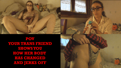 POV Your Trans Friend Shows You How Her Body Has Changed