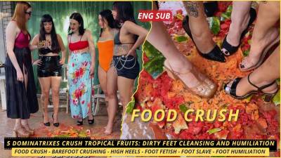 5 Dominatrixes Crush Tropical Fruits: Dirty Feet Cleansing And Humiliation (En Sub)- Food Crush- Barefoot Crushing- High Heels- Foot Fetish- Foot Slave- Foot Humiliation