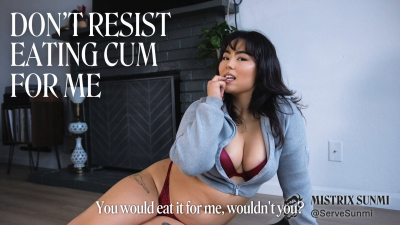 Don't Resist Eating Cum For Me