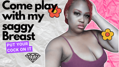 Come Play With My Saggy Breast