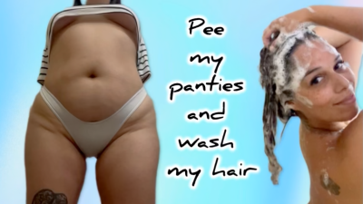 Wetting My Panties And Wash My Hair