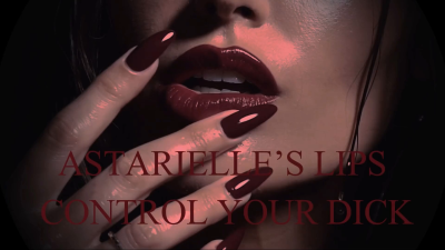 Astarielle's Lips Control Your Dick