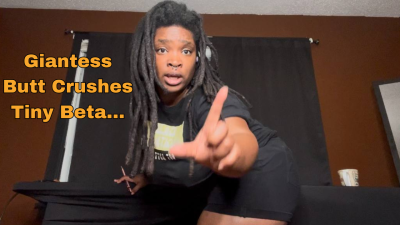 Unaware Ebony Giantess Butt Crushes & Teases Tiny Beta Loser