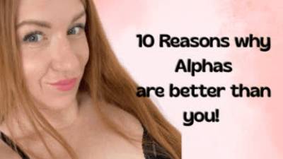 10 Reasons Why Alphas Are Better Than You