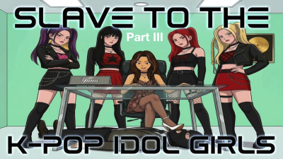 Slave To The K-Pop Idol Girls, Part 3: Your Blackmail, You Must Be The Human Footrest, Human Ashtray, And The Slave To The K-Pop Idol Girls. Have Fun!!!