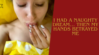 I Had A Naughty Dream... Then My Hands Betrayed Me (Morning Masturbation, Silent Tease, Real Need)