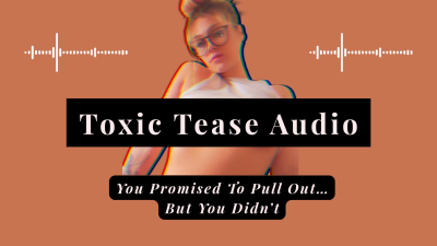 I Told You To Pull Out... But I Loved Every Drop (Audio Porn)
