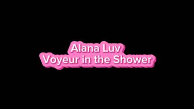 Alana Luv In The Shower Being Watched...Voyeur