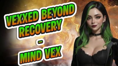 Vexxed Beyond Recovery | Bratty Femdom Mindfuck To Break Your Brain And Ruin You For Anyone Else | Mind Vex