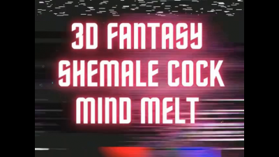 3D Fantasy Shemale Mind Melt ( Futanari)