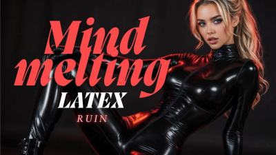 Mind Melting Latex Ruin