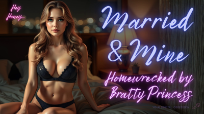 Married & Mine- Homewrecked By Bratty Princess