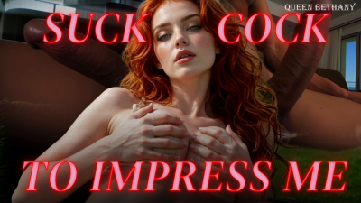 Suck Cock To Impress Me