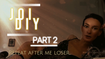 JOI Diy (Part 2)- Repeat After Me, Loser