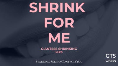 Shrink For Me -- Giantess Shrinking JOI