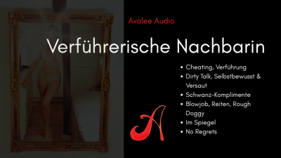 Verfuhrerische Nachbarin | Avalee Audio | German | Cheating | Praise | Mirror Sex | Girl Next Door
