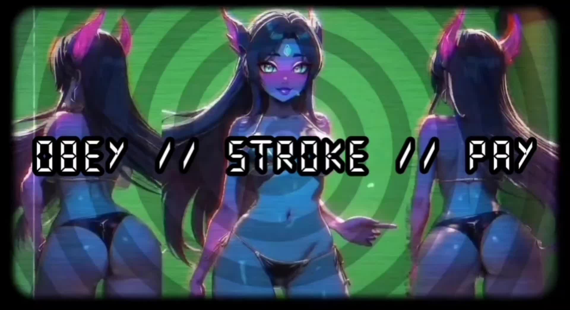Obey. Stroke. Pay