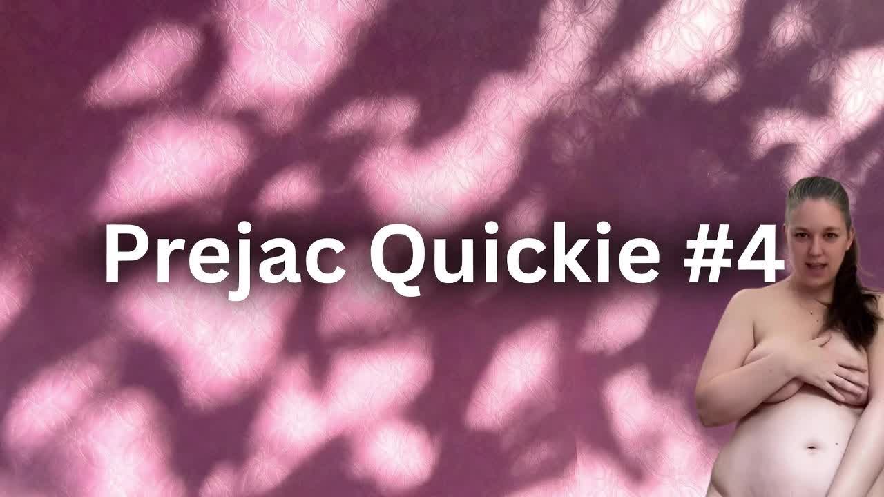 Prejac Quickie #4