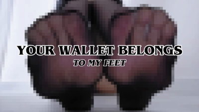 Your Wallet Belongs To My Feet