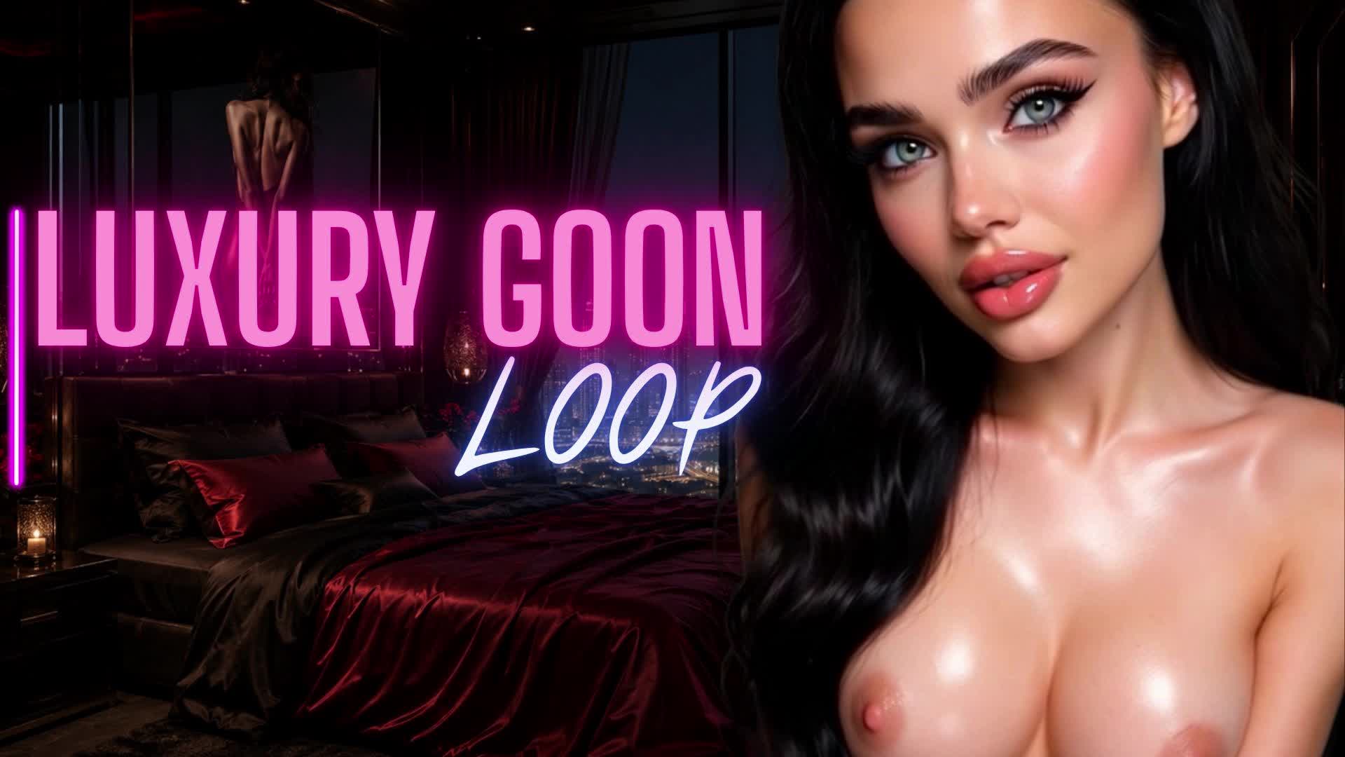 Luxury Goon Loop