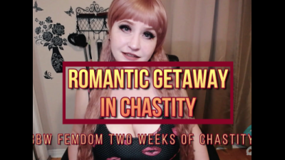 Romantic Getaway In Chastity