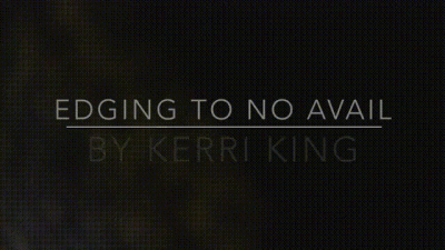 Edging To No Avail(Audio Only)