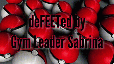 Defeeted By Gym Leader Sabrina