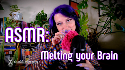 ASMR: Melting Your Brain
