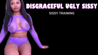 Disgraceful Ugly Sissy