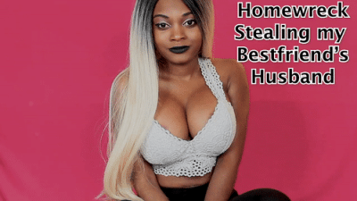 Homewreck-Stealing My Bff's Husband