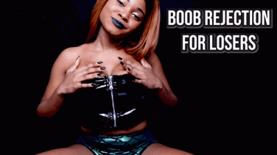 Boob Rejection For Losers