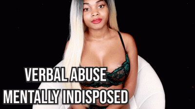 Mentally Indisposed Verbal Humiliation