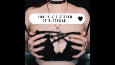 You're Not Scared Of Blackmail-Fantasy