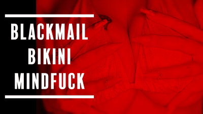 Blackmail Fantasy Bikini Mindfuck An Interactive Experience