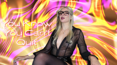 You Know You Can't Quit