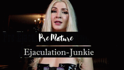Premature Ejaculation Junkie
