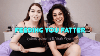 Feeding You Fatter Ft Sydney Screams And Virah Payam