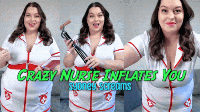 Crazy Nurse Inflates You Nurse Sydney Screams Goes Off The Rails Inflating You Until You Pop Like A Balloon
