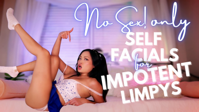 No Sex! Only Self Facials For Impotent Limpys
