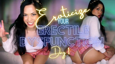 Eroticize Your Erectile Dysfunction Day 1