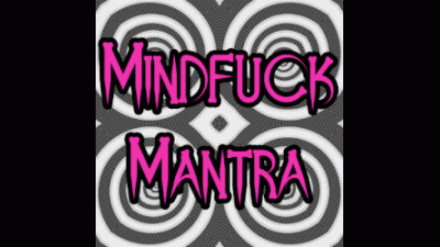 Mesmerizing Mindfuck Mantra Demonstration