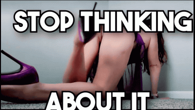 Stop Thinking About It