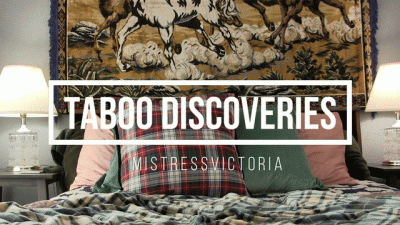 Taboo Discoveries With Mistressvictoria (Nude)