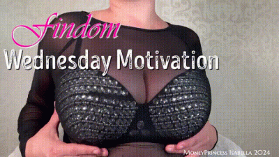 Findom Wednesday Motivation By Moneyprincess Isabella